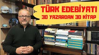 TÜRK EDEBİYATI 30 YAZARDAN 30 KİTAP