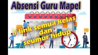 Absensi Guru Mapel 1 link semua kelas dan seumur hidup  Ganesha 2021