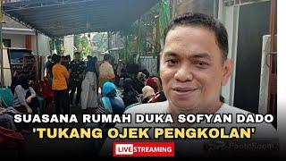 Live Suasana Rumah Duka Sopyan Dado Tukang Ojek Pengkolan  INPOTEMAN