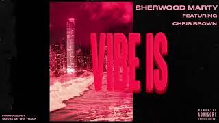 Sherwood Marty - Vibe Is Feat. Chris Brown Official Audio