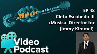 Episode 48 - Cleto Escobedo Musical Director for Jimmy Kimmel