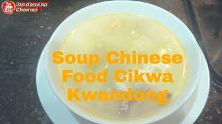 Sup Chinese Food Cikwa Kwandong