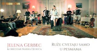 Jelena Gerbec - Ruze cvetaju samo u pesmama - LIVE  orkestar Marka Djukica 