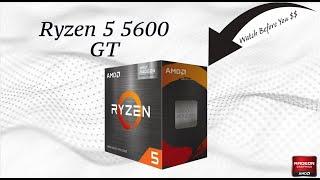 Don’t Buy the Ryzen 5 5600 GTWatch this First