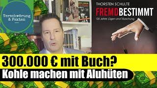 300.000 € mit Buch? Thorsten Schulte macht viel Kohle mit Fremdbestimmt in Verschwörungsszene.