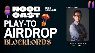 PLAY TO AIRDROP BLOCKLORDS O QUE É E COMO PARTICIPAR COM LAURO INADA  CRYPTONERD