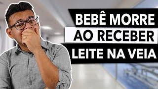 Bebê MORRE ao receber LEITE na VEIA