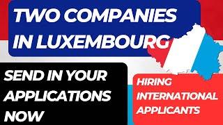 Two Companies in Luxembourg to Apply for Jobs Relocate to Luxembourg with Your Dependents