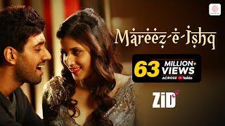 Mareez - E - Ishq  ZiD  Mannara Chopra  Karanvir  Arijit  Sharib – Toshi