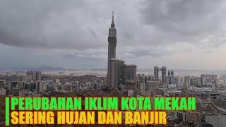 MENGEJUTKAN   KOTA MAKKAH HAMPIR TIAP HARI TERJADI HUJAN DERAS