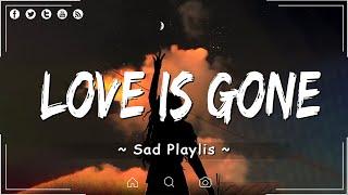 Love Is Gone Kill bill  Sad Songs  Depressing playlist will make you Feel good  Top Viral Songs