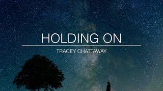 Holding On by Tracey Chattaway