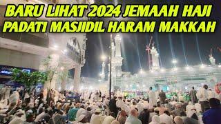 KABAR MEKKAH TERBARU HARI INI BARU KALI INI MELIHAT JEMAAH HAJI 2024 PADATI MASJIDIL HARAM