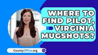 Where To Find Pilot Virginia Mugshots? - CountyOffice.org