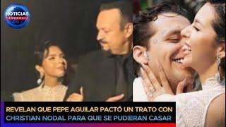 Gratis la nena no se va revelan que Pepe Aguilar pactó trato con Nodal para que se pudieran casar