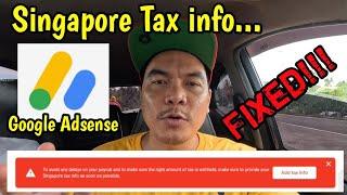 Fixed  Singapore Tax info Adsense  Solved Problem  Paano ayusin ang Singapore tax information