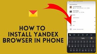 How to Install Yandex Browser in Phone in 2024?