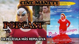 PINK FLAMINGOS LA PELÍCULA MÁS DESAGRADABLE Y REPULSIVA CAPÍTULO 12