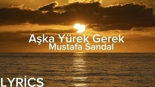 Mustafa Sandal - Aşka Yürek Gerek LyricsŞarkı Sözleri