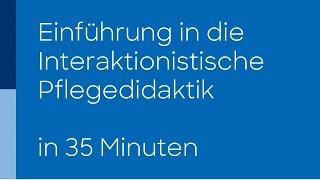 Die Interaktionistische Pflegedidaktik – Einführung von Prof. Dr. Ingrid Darmann-Finck