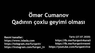 Ömər Cumanov - Qadının çoxlu geyimi olması