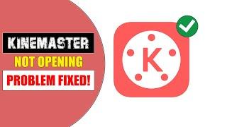 How to Fix Kinemaster not opening problem in android  Kinemaster not open problem solved - 2022