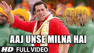 AAJ UNSE MILNA HAI Full Video Song  PREM RATAN DHAN PAYO SONGS 2015  Salman Khan Sonam Kapoor