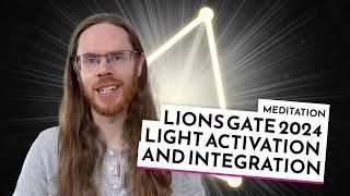 Lions Gate 2024 Light Activation and Integration Meditation