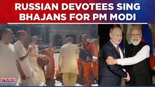 Hare Krishna...Hare Rama Wholesome Welcome For PM Modi In Moscow Russian Devotees Sing Bhajans