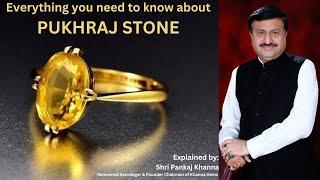 Mr. Pankaj Khanna explains everything about Pukhraj Stone  पुखराज स्टोन के बारे में सब कुछ