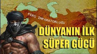 DÜNYANIN İLK SÜPER GÜCÜ  PERS İMPARATORLUĞU