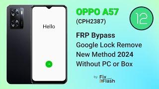 Oppo A57 FRP Bypass or FRP Remove  Oppo CPH2387 Android 12 ColorOS Google account unlock without PC