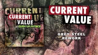 Current Value - Grey Steel Rework