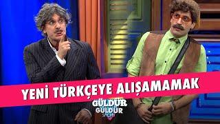 Yeni Türkçeye Alışamamak - Güldür Güldür Show