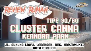 REVIEW RUMAH CLUSTER CANNA  SUBSIDI TIPE 3060  KEANDRA PARK CIREBON