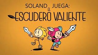 SOLAND JUEGA EL ESCUDERO VALIENTE