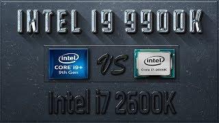 Intel i9 9900K vs i7 2600K Benchmarks  Test Review  Comparison  Gaming  10 Tests