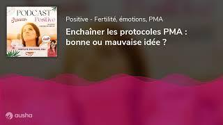 Enchaîner les protocoles PMA  bonne ou mauvaise idée ?