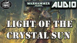 Warhammer 40k Audio Light of a Crystal Sun By Josh Reynolds A FABIUS BILE STORY