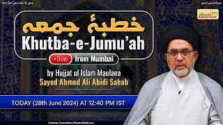 Live - Khutba e Jumuah - Hujjatul Islam Maulana Sayed Ahmed Ali Abidi Sahab - 28 June  24