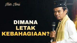 DIMANA LETAK KEBAHAGIAAN ITU? - USTADZ ABDUL SOMAD