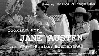 JANE AUSTEN...FOOD FOR THOUGHT   HESTON BLUMENTHAL COOKING FOR JANE AUSTEN