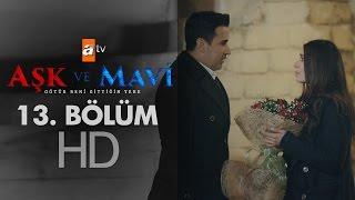 Aşk ve Mavi 13. Bölüm - atv