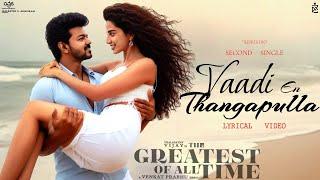 Vaadi En Thangapulla Lyrical Video  The Greatest Of All Time  Thalapathy Vijay  VP  U1