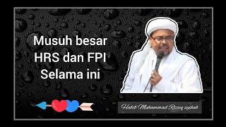 MUSUH BESAR HRS DAN FPI SELAMA INI  Habib Rizieq syihab