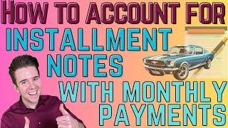 How to Account for Installment Notes with Monthly Payments