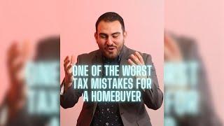 One of the Worst Tax Mistakes you can Make before Buying a Home