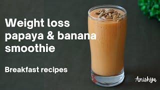 Healthy weight loss skin glowing papaya banana breakfast smoothie  Diet recipes  Healthy recipes