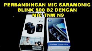 Perbandingan Microphone Wireeless Saramonic Blink 500 B2 Dengan Mic Tnw N9