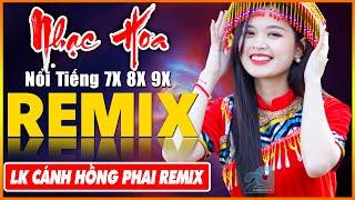 EM ĐỪNG ĐI REMIX CÁNH HỒNG PHAI REMIX - Tuyệt Đỉnh Nhạc Hoa Lời Việt REMIX - LK Nhạc Trẻ Xưa REMIX